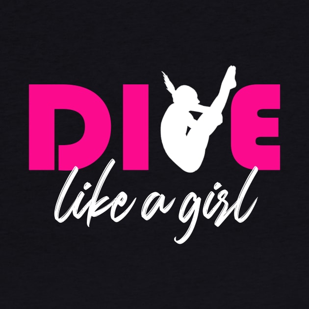 Dive like a girl Springboard Diving Girls Diver Gift Shirt by Bezra